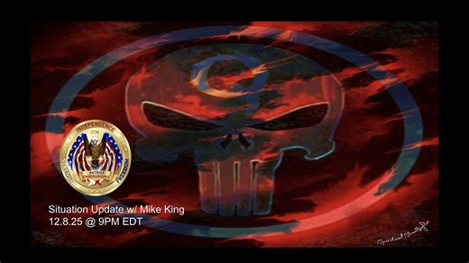 Situation Update w/ Mike King (12.8.25 @ 9PM EDT)