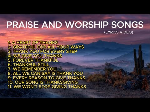 Top Worship Songs of Thanksgiving | Lyrics Video | Praise and Worship Songs 2025