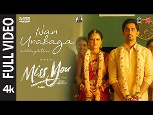 Full Video: Nan Unakaga Wedding Anthem | Miss You | Siddharth,Ashika R | Ghibran | N Rajasekar