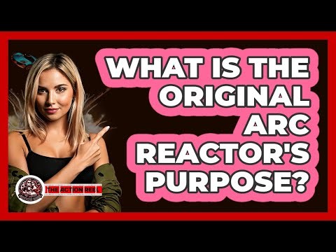 What Is The Original Arc Reactor's Purpose?