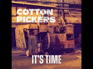 6. Cotton Pickers - It's Time (Official Audio)