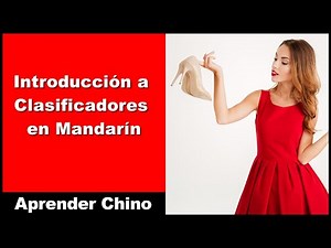 Introducción a Clasificadores en Mandarín - Aprender Chino Mandarin - HSK 1 - HSK 2