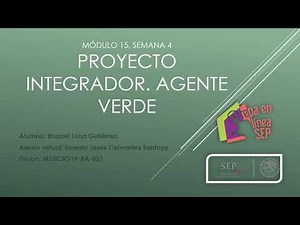 Proyecto Integrador Agente Verde. Módulo 15