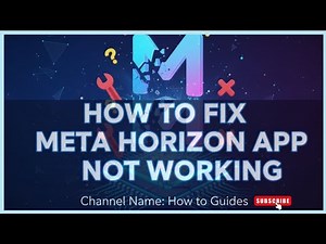 How to Fix Meta Horizon App Not Working, Keeps Crashing & Not Loading Issue