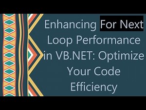 Enhancing For Next Loop Performance in VB.NET: Optimize Your Code Efficiency
