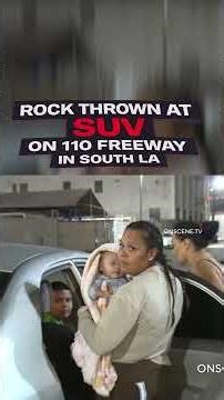 Rock Thrown At SUV On 110 Freeway In South LA