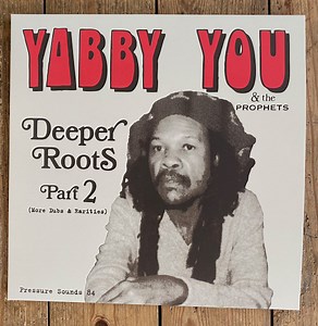 Yabby You &  The Prophets - Deeper Roots Part 2 (More Dubs And Rarities)