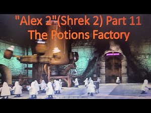 "Alex 2"(Shrek 2) Part-11 The Potions Factory