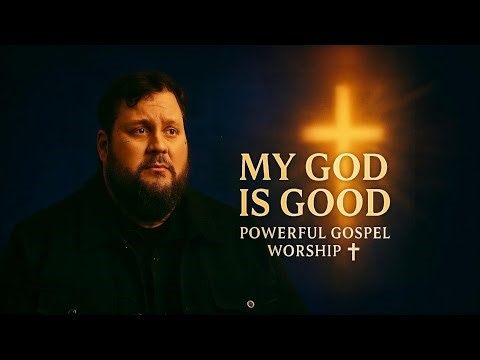 My God Is Good | Powerful Gospel Worship Lyric Video (Christian Prayer Song)