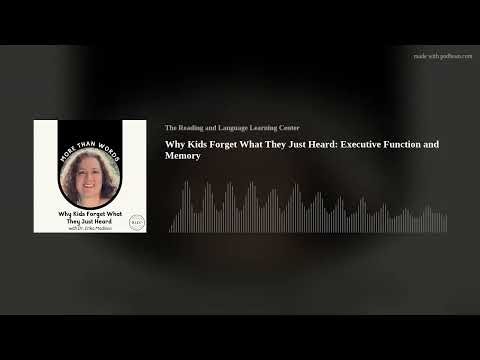 Why Kids Forget What They Just Heard: Executive Function and Memory