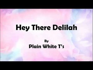 Plain White T's - Hey There Delilah (Lyrics)
