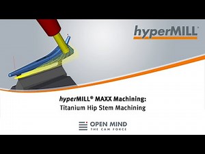 hyperMILL MAXX Machining: Titanium Hip Stem Machining