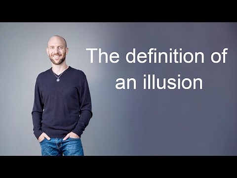 The definition of an illusion