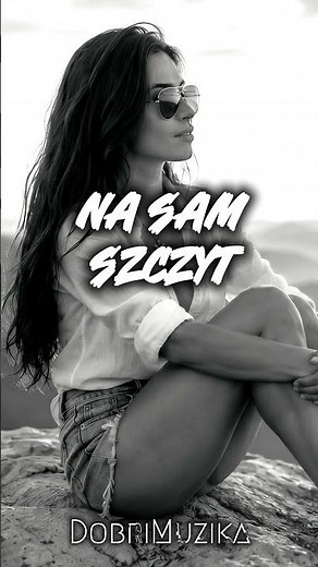 Na Sam Szczyt - DobriMuzika🎶🔥❤️ | Poczuj tę melodię!❤️ | HIT | Polska Muzyka | Dance | Deep House |