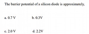 The barrier potential of a silicon diode is approximately,a. 0... | Filo