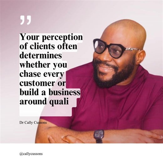 Your perception of clients often determines the type of clients you chase