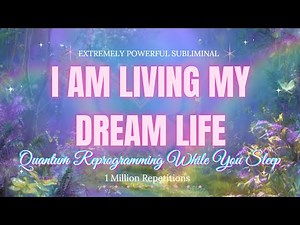 I AM LIVING MY DREAM LIFE 💫1 Million Affirmations Subliminal (8 Hour Quantum Leap Sleep Audio)