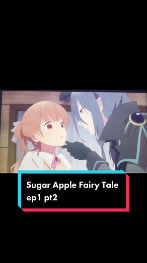 Sugar Apple Fairy Tale ep1 #watchwithme #animelover❤️ #fyp #anime #sugerapplefairytale