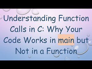 Understanding Function Calls in C: Why Your Code Works in main but Not in a Function