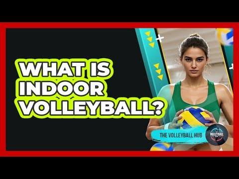 What Is Indoor Volleyball?