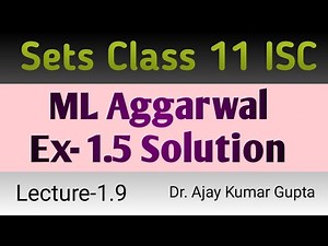 isc class 11 maths chapter 1 | sets | ml aggarwal Ex 1.5 Complete Solution | L 1.9 |