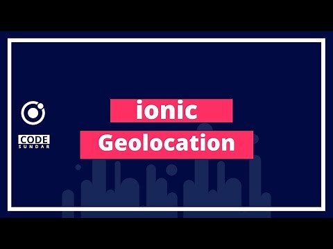 Ionic Geolocation Tutorial | Access user's location - codesundar
