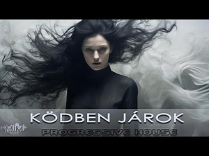 KÖDBEN JÁROK | Magyar Progressive House