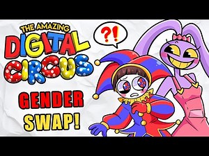 GENDER SWAPPING The Amazing Digital Circus Characters!