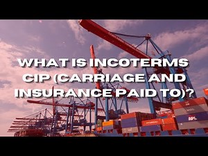 What Is Incoterms CIP (Carriage And Insurance Paid To)?