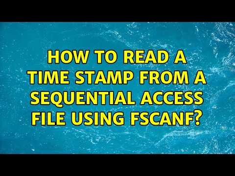 How to read a time stamp from a sequential access file using fscanf?