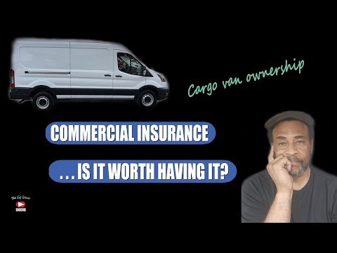 Commercial Insurance . . . Is It Worth Having It? | Cargo Van Ownership