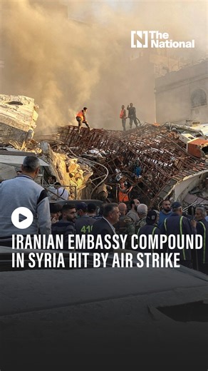 Deaths reported after Iranian embassy compound in Syria hit by air strike. #Syria #Damascus #ambassador #airstrike | The National