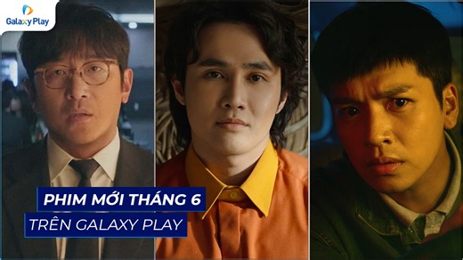 25 reactions | Tháng 6 loạt phim mới không thể bỏ lỡ trên Galaxy Play  Phim chiếu rạp mới nhất: Nhà Gia Tiên, Âm Dương Lộ, Đầu Xuôi Đuôi Đút Lót,...  Phim bộ đặc sắc: Shark: The Storm, Gián Điệp Quốc Tế,... | Galaxy Play | Facebook