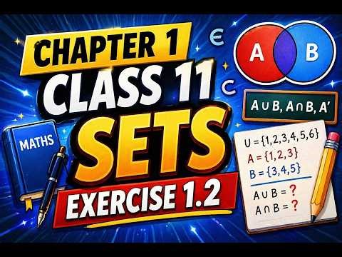 Class 11 Maths Chapter 1 | Exercise 1.2 Sets 🔥 Full Explanation