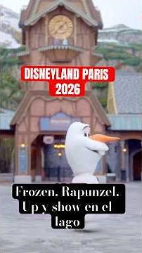 Disneyland Paris 2026: Frozen, Rapunzel y nuevo show ❄️✨ | Te lo cuenta tu Agente Disney
