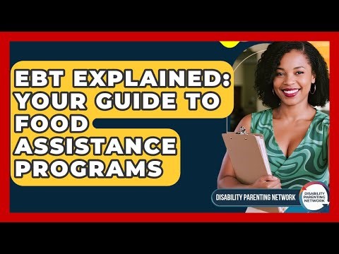EBT Explained: Your Guide To Food Assistance Programs - Disability Parenting Network