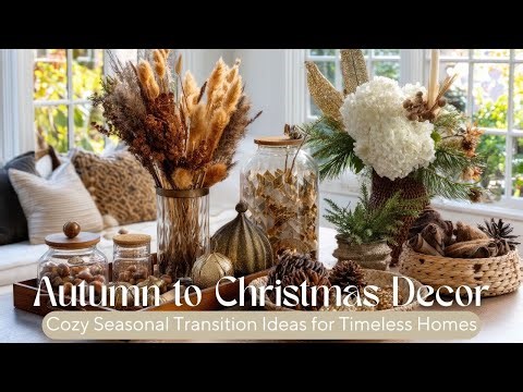 From Autumn to Christmas Decor 2025 | Cozy Seasonal Transition Ideas for Timeless Homes