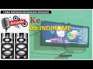 How to Connect Speakers to STB Indihome (Kareoke di Indihome)