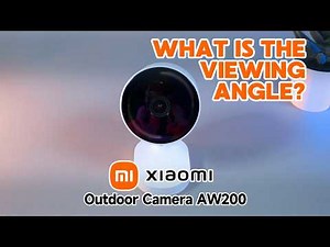Xiaomi Outdoor Camera AW200: What is the Viewing Angle? | Functions You Didn’t Know About