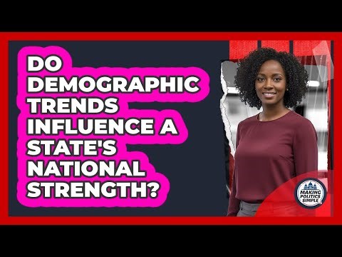 Do Demographic Trends Influence A State's National Strength?