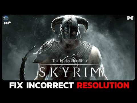 How to Fix Wrong Resolution in The Elder Scrolls V: Skyrim (Easy 2026 Fix)?