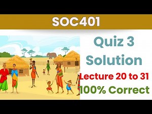 SOC401 Quiz 3 Solution_2024_Lecture 20-31_100% correct_SOC401 quiz 3 solved