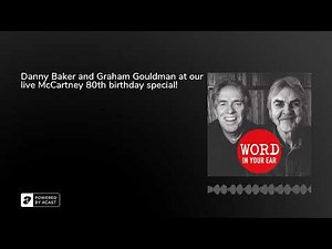 Word Podcast 460: Danny Baker and Graham Gouldman at our live McCartney 80th birthday special!