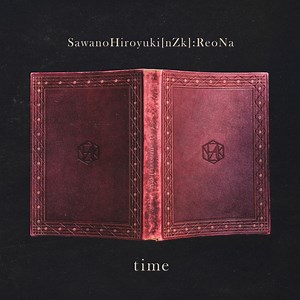 SawanoHiroyuki[nZk]:ReoNa - time Lyrics in English - Lyrical Nonsense