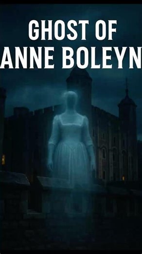 Ghost of Anne Boleyn Still Haunts the Tower of London