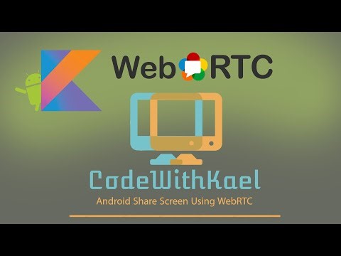 06. WebRTC Client (part one) - Android Share Screen using WebRTC and Kotlin