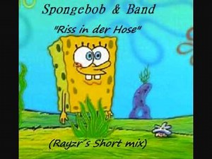 Spongebob & Band - Riss in der Hose (Rayzr´s Short mix)