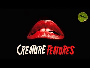 Creature Features Episode 22: The Rocky Horror Picture Show
