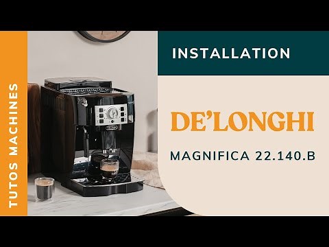 [TUTORIAL] How to install and configure the De'Longhi Magnifica 22.140.B?