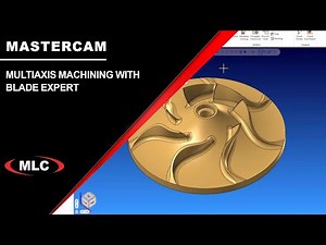 Multiaxis Machining with Blade Expert - Mastercam